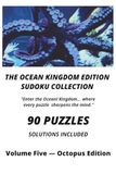 THE OCEAN KINGDOM EDITION Sudoku Collection Volume Five — Octopus Edition: Sudoku Puzzle Book