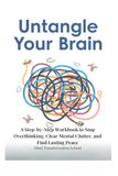 Untangle Your Brain: A Step-by-Step Workbook to Stop Overthinking, Clear Mental Clutter, and Find Lasting Peace