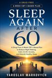 SLEEP AGAIN AFTER 60: A Drug-Free 6-Week CBT-I-Based Plan to Reduce Night Waking, Calm 3 A.M. Anxiety, and Rebuild Healthy Sleep