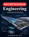 Aircraft Aircraft Structural Engineering: A Practical Guide to Airframe Analysis, Design, and Certification for Students and Practicing Stress Engineers