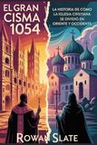 El Gran Cisma 1054 para adolescentes: La historia de cómo la Iglesia cristiana se dividió en Oriente y Occidente.