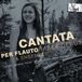 Cantata Tyxart Tabea Debus & Ensemble: Cantata Per Flauto