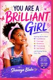 You Brilliant Girl You Are a Brilliant Girl: Inspiring Stories About Confidence, Courage, Kindness, Friendship, Self-Belief, and Growing Strong Every Day