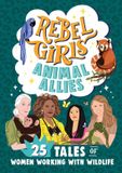 Rebel Girls Rebel Girls Minis- Rebel Girls Animal Allies: 25 Tales of Women Working with Wildlife