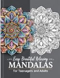 Easy & Beautiful Mandalas: 40 Relaxing Coloring Pages | Stress Relief Activity, Gift for Teens & Adults