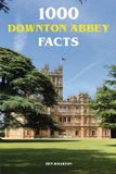 Downton Abbey 1000 Downton Abbey Facts Broché