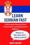 Learn Independently Published Learn Serbian Fast: 1200 Essential Phrases for Travel, Communication, and Everyday Use for Beginners Paperback