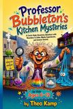 Professor Bubbleton's Kitchen Mysteries