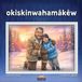 okiskinwahamâkêw: Indigenous Dawn okiskinwahamâkêw: Plains Cree Edition Paperback