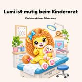Lumi ist mutig beim Kinderarzt: Ein interaktives Bilderbuch