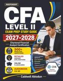 Independent Independent CFA Level II Exam Prep Study Guide 2027-2028: 500 Realistic Questions with Detailed Rationales to Achieve Chartered Financial Analyst Certification