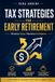Tax Icecat Tax Strategies for Early Retirement: Minimize Taxes, Maximize Confidence