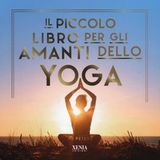Il Xenia Il piccolo libro per gli amanti dello yoga