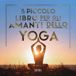 Il Xenia Il piccolo libro per gli amanti dello yoga