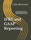 IFRS Independently Published IFRS and GAAP Reporting: A Comprehensive Guide to Navigating Global Accounting Standards and Best Practices Paperback