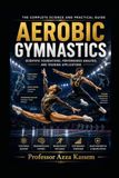 AEROBIC GYMNASTICS: Scientific Foundations, Performance Analysis, and Training Applications