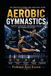 AEROBIC GYMNASTICS: Scientific Foundations, Performance Analysis, and Training Applications