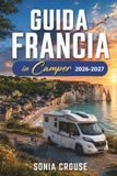 GUIDA Libri GmbH Guida Francia in Camper 2026-2027