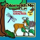 Color Libri GmbH Color with Me in the U.P!- Color with Me in the U.P!