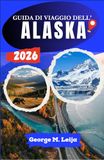 GUIDA Alaska Travel Guide 2026