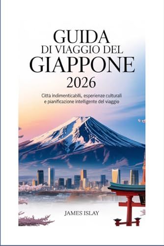 Guida Japan Travel Guide 2026: Unforgettable Cities, Cultural Experiences, and Smart Trip Planning