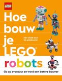 Hoe LEGO Hoe bouw je LEGO® robots: door Hannah Dolan en Julia March ; modellen Jessica Farrell