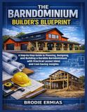 THE BARNDOMINIUM BUILDER’S BLUEPRINT