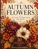 Autumn Flowers: A Relaxing Coloring Book for Adults