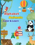 Alphabet Animals Color & Learn: Alpha Animals: ABC Coloring and Letter Tracing Book for Kids - Fun Animal Alphabet Handwriting Practice for Toddlers and Preschoolers.
