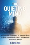 The Quieting Mind: An Evidence-Based Path to Reclaim Focus, Restore Emotional Presence, and Rebuild Meaning in Midlife, Dopamine Detox