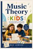 Music Theory for Kids: Learn Notes, Rhythm, Chords, Scales, and Reading Skills with Fun Activities
