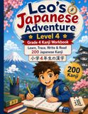 Leo's Japanese adventure: Level 4: Grade 4 Kanji Workbook – Learn, Trace, Write & Read 200 Japanese Kanji