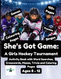 She's Got Game: A Girls Hockey Tournament Activity Book