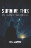SURVIVE THIS: My Journey Out of Hell