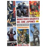 Monstruos gigantes del cine japonés guía de kaiju 2ª ed