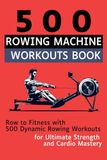 500 Rowing Machine Workouts Book