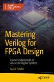 Mastering Apress Mastering Verilog for FPGA Design: From Fundamentals to Advanced Digital Systems