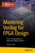 Mastering Apress Mastering Verilog for FPGA Design: From Fundamentals to Advanced Digital Systems