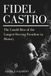 FIDEL CASTRO: THE UNTOLD RISE OF THE LONGEST-SERVING PRESIDENT IN HISTORY
