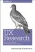 UX O'Reilly Media UX Research: Practical Techniques for Designing Better Products Paperback