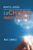 LA CHISPA INEXTINGUIBLE Mentes Judías: LOS ARQUITECTOS DE LA REALIDAD