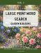 Garden & Blooms Word Search: Large Print Puzzle Book for Adults & Seniors: 80 Relaxing Themed Puzzles with Flowers, Nature, and Gardening (The Golden Hour Collection)