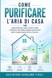 Come Purificare l'Aria di Casa: Guida pratica per capire e ridurre muffa, condensa e aria viziata, scegliere gli strumenti giusti e sapere quando serve un tecnico.