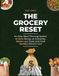 The Grocery Reset: An Easy Meal Planning System to Save Money on Groceries, Waste Less Food, and Cook Healthy Dinners Fast