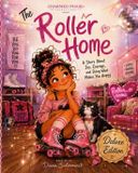 The Roller Home: A Story About Joy, Courage, and Doing What Makes You Happy DELUXE EDITION