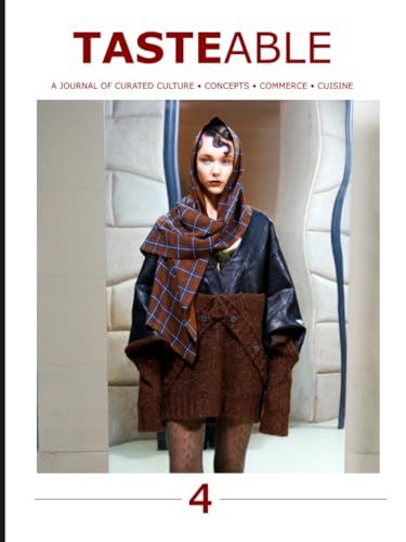 Tasteable: A Journal of Curated Culture, Concept, Commerce and Concepts, Volume 4