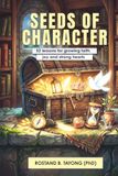 SEEDS OF CHARACTER: 52 lessons for growing faith, joy and strong hearts