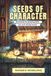 SEEDS OF CHARACTER: 52 lessons for growing faith, joy and strong hearts