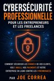 Cybersécurité Académie Du Bouclier Cybernétique: Cybersécurité Professionnelle pour les Entrepreneurs et les Freelances