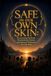 SAFE IN OUR OWN SKIN: Reclaiming the Body, Brotherhood, Desire, and Spiritual Wholeness for Gay Men